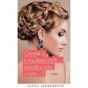 Chceš-li s mužem býti...musíš s ním i výti… - Alena Jakoubková Chceš-li s mužem býti...musíš s ním i výti… - Alena Jakoubková