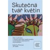 Skutečná tvář květin (Jiří Sádlo) Skutečná tvář květin (Jiří Sádlo)