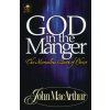 God in the Manger (John F. MacArthur)(Brožovaná) God in the Manger (John F. MacArthur)(Brožovaná)