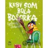 Keby som bola bosorka - Gabriela Futová, Martin Šútovec (ilustrátor) Keby som bola bosorka - Gabriela Futová, Martin Šútovec (ilustrátor)