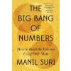 The Big Bang of Numbers: How to Build the Universe Using Only Math (Brožovaná) The Big Bang of Numbers: How to Build the Universe Using Only Math (Brožovaná)
