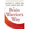 The Brain Warrior's Way: Ignite Your Energy and Focus, Attack Illness and Aging, Transform Pain Into Purpose (Daniel G. Amen,Tana Amen)(Brožovaná) The Brain Warrior's Way: Ignite Your Energy and Focus, Attack Illness and Aging, Transform Pain Into Purpose (Daniel G. Amen,Tana Amen)(Brožovaná)