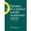 Podnikání malých a středních podniků na jednotném trhu EU - Vojík Vladimír Podnikání malých a středních podniků na jednotném trhu EU - Vojík Vladimír