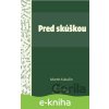 E-kniha Pred skúškou - Martin Kukučín E-kniha Pred skúškou - Martin Kukučín