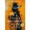 Cesta mrtvého muže - McMurtry Larry Cesta mrtvého muže - McMurtry Larry