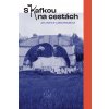 S Kafkou na cestách - Jan Jindra, Judita Matyášová S Kafkou na cestách - Jan Jindra, Judita Matyášová