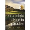 On A Bright Hillside In Paradise - Annette Higgs On A Bright Hillside In Paradise - Annette Higgs