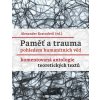Paměť a trauma pohledem humanitních věd - Alexander Kratochvil Paměť a trauma pohledem humanitních věd - Alexander Kratochvil