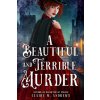 A Beautiful and Terrible Murder (ANDREWS CLAIRE)(Pevná) A Beautiful and Terrible Murder (ANDREWS CLAIRE)(Pevná)