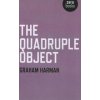 Quadruple Object, The (Graham Harman)(Brožovaná) Quadruple Object, The (Graham Harman)(Brožovaná)