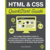 HTML and CSS QuickStart Guide HTML and CSS QuickStart Guide