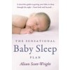 Sensational Baby Sleep Plan (Alison Scott-Wright)(Brožovaná) Sensational Baby Sleep Plan (Alison Scott-Wright)(Brožovaná)