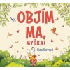 Objím ma, Myška ! Objím ma, Myška !