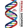 Primal Shopper (Eric Bowe)(Brožovaná) Primal Shopper (Eric Bowe)(Brožovaná)