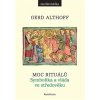 Moc rituálů - Gerd Althoff Moc rituálů - Gerd Althoff
