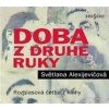 Doba z druhé ruky (1xaudio na cd - mp3) - Světlana Alexijevičová Doba z druhé ruky (1xaudio na cd - mp3) - Světlana Alexijevičová