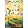 Golden Future (Diana Cooper)(Brožovaná) Golden Future (Diana Cooper)(Brožovaná)