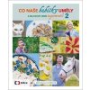 Co naše babičky uměly a na co my jsme zapomněli 2 - Učňová Michaela Co naše babičky uměly a na co my jsme zapomněli 2 - Učňová Michaela