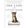 The Lion in the Living Room: How House Cats Tamed Us and Took Over the World (Abigail Tucker)(Brožovaná) The Lion in the Living Room: How House Cats Tamed Us and Took Over the World (Abigail Tucker)(Brožovaná)