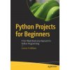Python Projects for Beginners (Connor P. Milliken)(Brožovaná) Python Projects for Beginners (Connor P. Milliken)(Brožovaná)