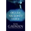 Oceán na konci ulice - Neil Gaiman Oceán na konci ulice - Neil Gaiman