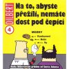 CREW Dilbert 4: Na to, abyste přežili, nemáte dost pod čepicí CREW Dilbert 4: Na to, abyste přežili, nemáte dost pod čepicí