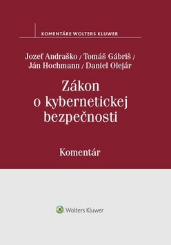 Zákon o kybernetickej bezpečnosti - Jozef Andraško; Tomáš Gábriš; Ján Hochmann; Daniel