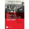 Warum folgten sie Hitler? (Stephan Marks,Heidi Mönnich-Marks)(Pevná) Warum folgten sie Hitler? (Stephan Marks,Heidi Mönnich-Marks)(Pevná)