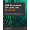 VBA Automation for Excel 2019 Cookbook (Mike Van Niekerk)(Brožovaná) VBA Automation for Excel 2019 Cookbook (Mike Van Niekerk)(Brožovaná)
