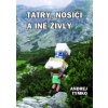 Tatry, nosiči a iné živly - Andrej Tymko Tatry, nosiči a iné živly - Andrej Tymko