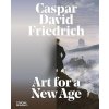 Caspar David Friedrich: Art for a New Age Caspar David Friedrich: Art for a New Age