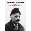 Vedute sul mondo reale. Gurdjieff parla agli allievi 1917-1931 (Georges Ivanovič Gurdjieff)(Brožovaná) Vedute sul mondo reale. Gurdjieff parla agli allievi 1917-1931 (Georges Ivanovič Gurdjieff)(Brožovaná)