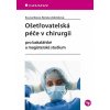 Ošetřovatelská péče v chirurgii pro bakalářské a magisterské studium - Janíková Eva, Zeleníková Renáta