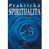 Praktická spiritualita - Mark A. Thurston Praktická spiritualita - Mark A. Thurston