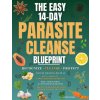 THE EASY 14-DAY PARASITE CLEANSE BLUEPRINT (Isla Rennford)(Brožovaná) THE EASY 14-DAY PARASITE CLEANSE BLUEPRINT (Isla Rennford)(Brožovaná)