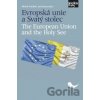 Evropská unie a Svatý stolec - Michal Tomášek, Jan Kotous (editor) Evropská unie a Svatý stolec - Michal Tomášek, Jan Kotous (editor)