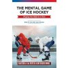 The Mental Game of Ice Hockey: Playing the Game One Shift at a Time