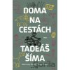 Doma na cestách - Tadeáš Šíma Doma na cestách - Tadeáš Šíma