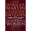 Dangerous Women (Part 3) - George R.R. Martin, Gardner Dozois Dangerous Women (Part 3) - George R.R. Martin, Gardner Dozois