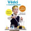 Vědci v mateřské škole - Ivana Rochovská, Dagmar Krupová Vědci v mateřské škole - Ivana Rochovská, Dagmar Krupová