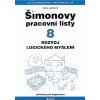 Šimonovy pracovní listy 08 - Rozvoj logického myšlení A4 - Kárová, Věra Šimonovy pracovní listy 08 - Rozvoj logického myšlení A4 - Kárová, Věra
