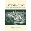 Art and Agency (Alfred Gell)(Pevná) Art and Agency (Alfred Gell)(Pevná)