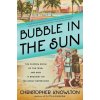 Bubble in the Sun: The Florida Boom of the 1920s and How It Brought on the Great Depression Bubble in the Sun: The Florida Boom of the 1920s and How It Brought on the Great Depression