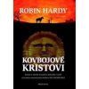 Kovbojové Kristovi - Robin Hardy Kovbojové Kristovi - Robin Hardy