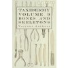 Taxidermy Vol.9 Bones and Skeletons - The Collection, Preparation and Mounting of Bones Taxidermy Vol.9 Bones and Skeletons - The Collection, Preparation and Mounting of Bones