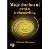 Moje duchovní cesta a channeling (Zdenka Blechová) Moje duchovní cesta a channeling (Zdenka Blechová)
