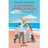 E voleremo sopra la paura. Noi e Cesare nella mano (Valentina Mastroianni)(Brožovaná) E voleremo sopra la paura. Noi e Cesare nella mano (Valentina Mastroianni)(Brožovaná)
