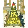 There's No Place Like Gnome's (Scott Magoon)(Pevná) There's No Place Like Gnome's (Scott Magoon)(Pevná)