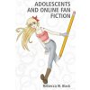 Adolescents and Online Fan Fiction (Rebecca W. Black)(Brožovaná) Adolescents and Online Fan Fiction (Rebecca W. Black)(Brožovaná)