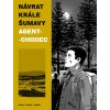Návrat Krále Šumavy 2: Agent-chodec - Ondřej Kavalír, Vojtěch Mašek, Kar Osoha Návrat Krále Šumavy 2: Agent-chodec - Ondřej Kavalír, Vojtěch Mašek, Kar Osoha